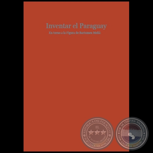  INVENTAR EL PARAGUAY - En torno a la figura de BARTOMEU MELIÀ - Año 2019